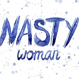 Nasty Woman Such a Nasty Woman Art by Olga Shvartsur