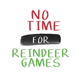 No Time For Reindeer Games- Art by Linda Woods by Linda Woods