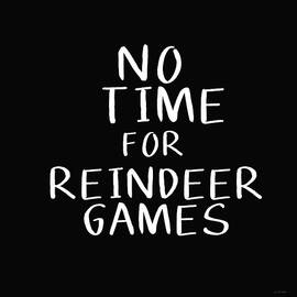 No Time For Reindeer Games Black- Art by Linda Woods by Linda Woods