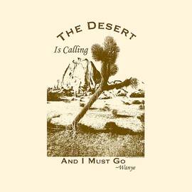 The Desert Is Calling and I Must Go - Brown by Peter Tellone