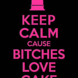 Bitches Love Cake Funny Birthday by Flippin Sweet Gear