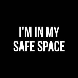 Im In My Safe Space by Flippin Sweet Gear