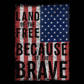 Land Of The Free Because Of The Brave by Flippin Sweet Gear