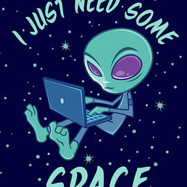 I Just Need Some Space Alien with Laptop by John Schwegel