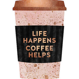 Life Happens Coffee Helps by Elisabeth Fredriksson
