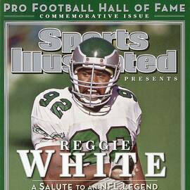 Philadelphia Eagles Reggie White, 2006 Pro Hall Of Fame Sports Illustrated Cover by Sports Illustrated