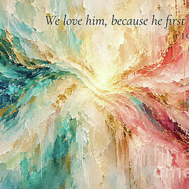 1 John 4 19 Bible Verse Wall Art, We Love Him Because He First Loved Us by Mark Lawrence