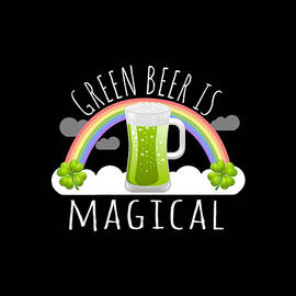 Green Beer Is Magical by Flippin Sweet Gear
