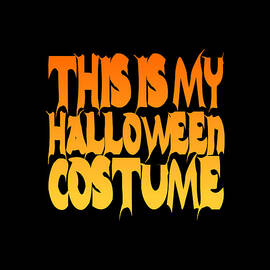 This Is My Halloween Costume by Flippin Sweet Gear