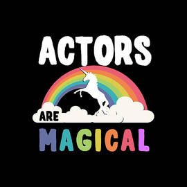 Actors Are Magical by Flippin Sweet Gear
