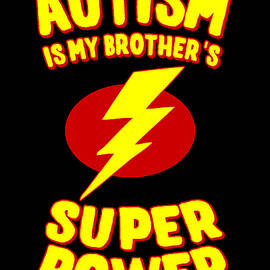 Autism Is My Brothers Superpower by Flippin Sweet Gear