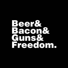 Beer Bacon Guns And Freedom by Flippin Sweet Gear