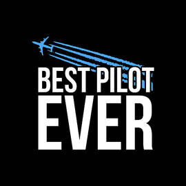 Best Pilot Ever by Flippin Sweet Gear