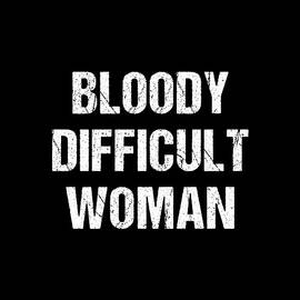 Bloody Difficult Woman by Flippin Sweet Gear