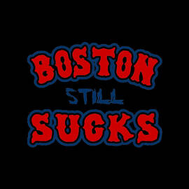 Boston Still Sucks by Flippin Sweet Gear