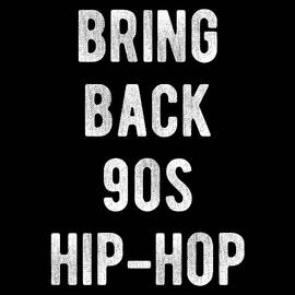 Bring Back 90s Hip-Hop by Flippin Sweet Gear