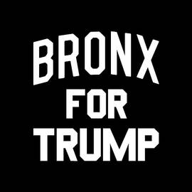 Bronx For Trump by Flippin Sweet Gear