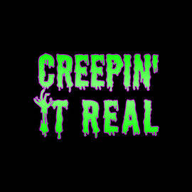 Creepin It Real Funny Halloween by Flippin Sweet Gear