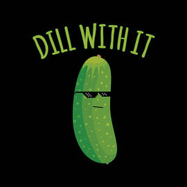 Dill With It Funny Pickle by Flippin Sweet Gear