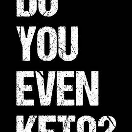 Do You Even Keto by Flippin Sweet Gear