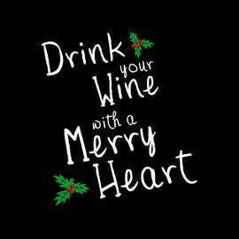 Drink Your Wine With A Merry Heart by Flippin Sweet Gear