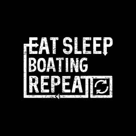 Eat Sleep Boating by Flippin Sweet Gear