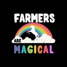 Farmers Are Magical by Flippin Sweet Gear