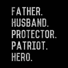 Father Husband Protector Patriot by Flippin Sweet Gear