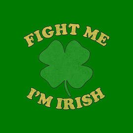 Fight Me Im Irish Retro by Flippin Sweet Gear