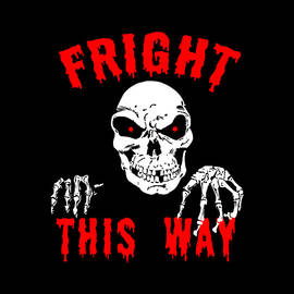 Fright This Way Funny Halloween by Flippin Sweet Gear