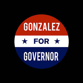 Gonzalez For Governor by Flippin Sweet Gear