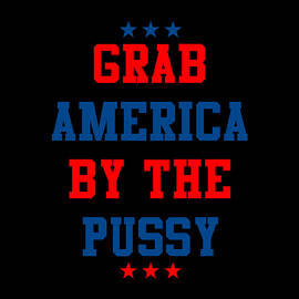 Grab America By the Pussy by Flippin Sweet Gear
