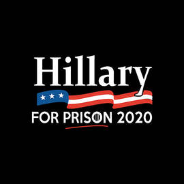 Hillary for Prison 2020 by Flippin Sweet Gear