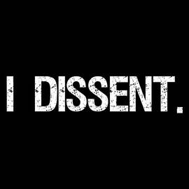 I Dissent Anti-Trump SCOTUS Liberal by Flippin Sweet Gear