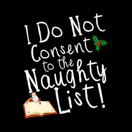 I Do Not Consent to the Naughty List Funny Christmas by Flippin Sweet Gear