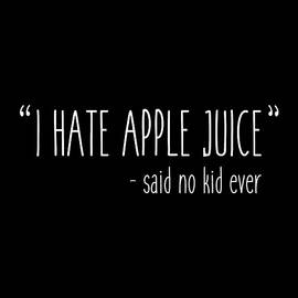 I Hate Apple Juice Funny Kids by Flippin Sweet Gear