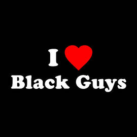 I Love Black Guys by Flippin Sweet Gear