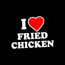 I Love Fried Chicken by Flippin Sweet Gear