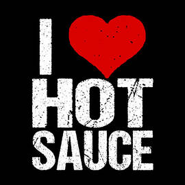 I Love Hot Sauce by Flippin Sweet Gear