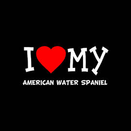 I Love My American Water Spaniel Dog Breed by Flippin Sweet Gear