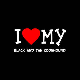 I Love My Black And Tan Coonhound Dog Breed by Flippin Sweet Gear