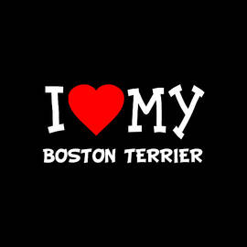 I Love My Boston Terrier Dog Breed by Flippin Sweet Gear