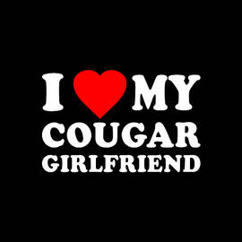 I Love My Cougar Girlfriend by Flippin Sweet Gear