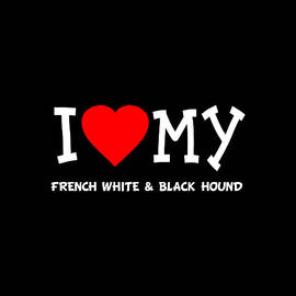 I Love My French White Black Hound Dog Breed by Flippin Sweet Gear
