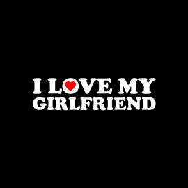 I Love My Girlfriend by Flippin Sweet Gear