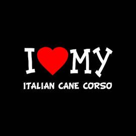 I Love My Italian Cane Corso Dog Breed by Flippin Sweet Gear