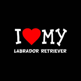 I Love My Labrador Retriever Dog Breed by Flippin Sweet Gear