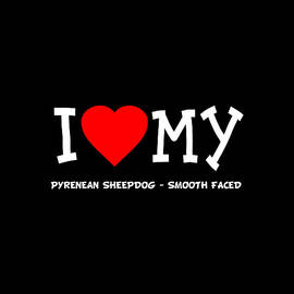 I Love My Pyrenean Sheepdog Smooth Faced Dog Breed by Flippin Sweet Gear