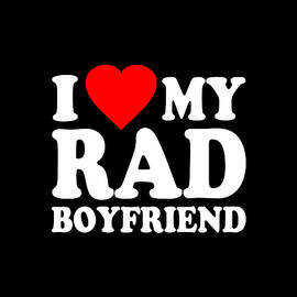 I Love My Rad Boyfriend by Flippin Sweet Gear