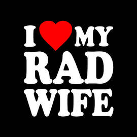 I Love My Rad Wife by Flippin Sweet Gear